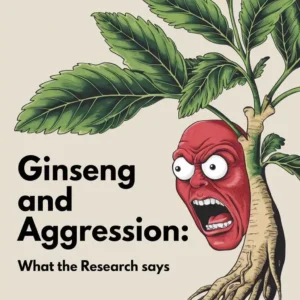 Ginseng and Aggression What the Research Says